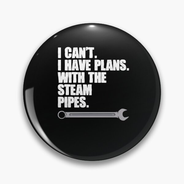 Item preview, I Can't I Have Plans Funny Piping Handyman For A Steamfitter designed and sold by Nessshirts.