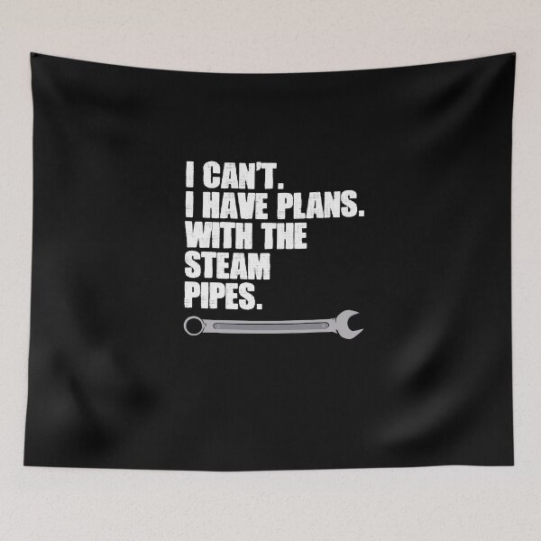 Item preview, I Can't I Have Plans Funny Piping Handyman For A Steamfitter designed and sold by Nessshirts.