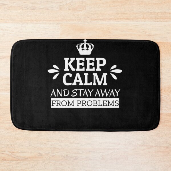 Item preview, keep calm and stay away from problems designed and sold by FASHIONMED49.