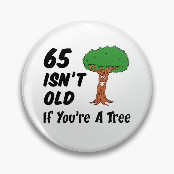 Item preview, 65 Isn't Old If You're A Tree 65th Birthday Cartoon designed and sold by jaycartoonist.