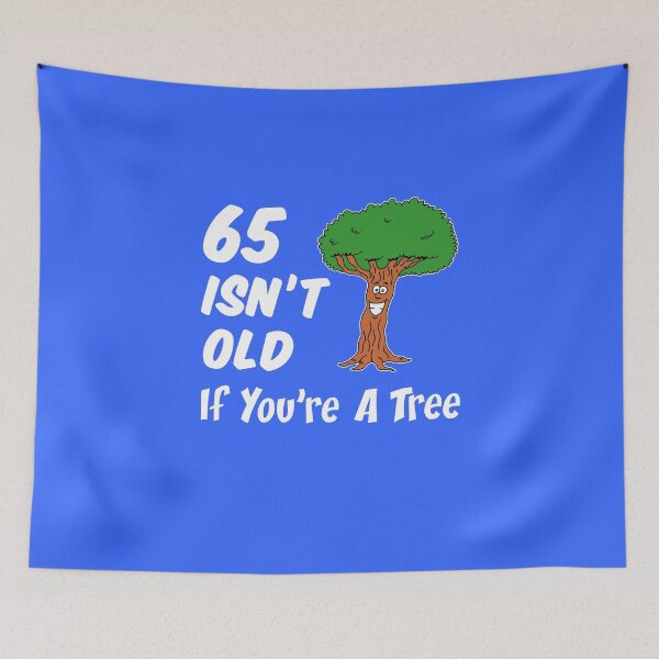 Item preview, 65 Isn't Old If You're A Tree 65th Birthday Cartoon designed and sold by jaycartoonist.