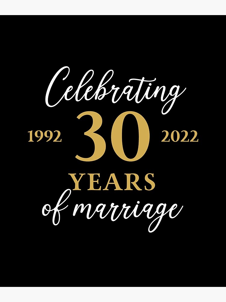 celebrating-30-years-of-marriage-1992-2022-poster-for-sale-by