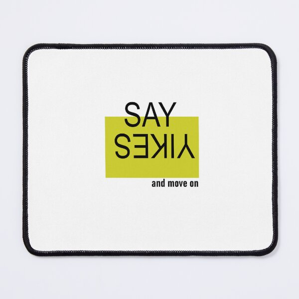 Item preview, Say Yikes and move on designed and sold by ActRightToday.