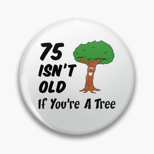 Item preview, 75 Isn't Old If You're A Tree 75th Birthday Cartoon designed and sold by jaycartoonist.