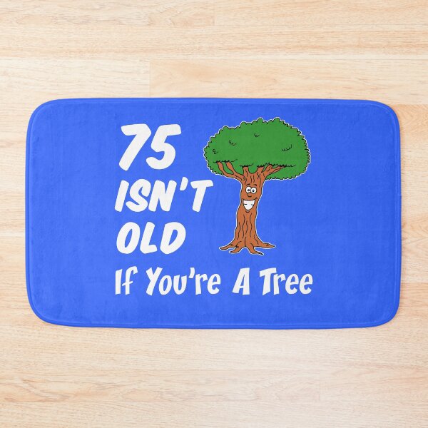 Item preview, 75 Isn't Old If You're A Tree 75th Birthday Cartoon designed and sold by jaycartoonist.