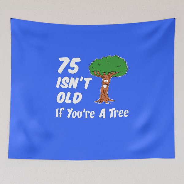 Item preview, 75 Isn't Old If You're A Tree 75th Birthday Cartoon designed and sold by jaycartoonist.