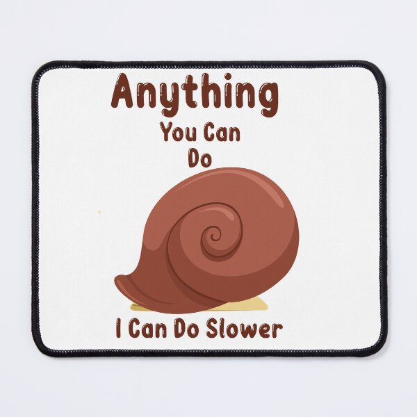 Item preview, Anything You Can Do I Can Do Slower designed and sold by Riklamcreative.
