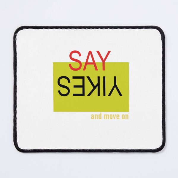 Item preview, Say Yikes and move on designed and sold by ActRightToday.