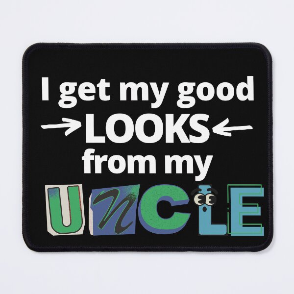 Item preview, I get my Good looks from my Uncle Design designed and sold by AppareIIndustry.