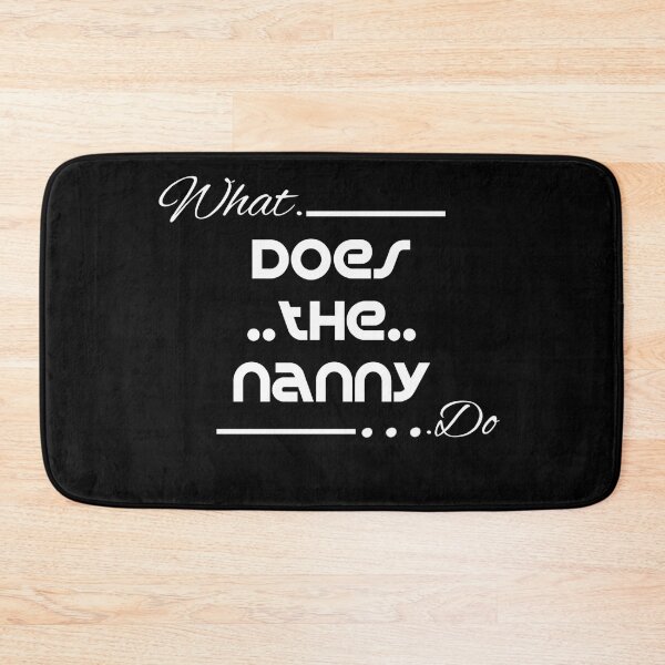 Item preview, what does the nanny do designed and sold by CreativeTouch1.
