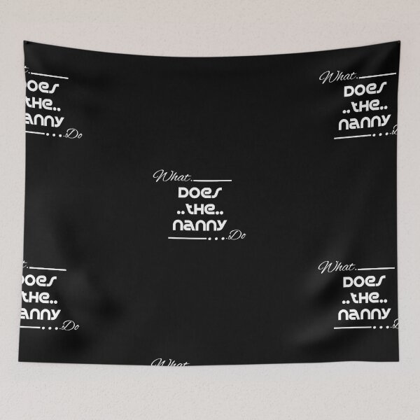 Item preview, what does the nanny do designed and sold by CreativeTouch1.