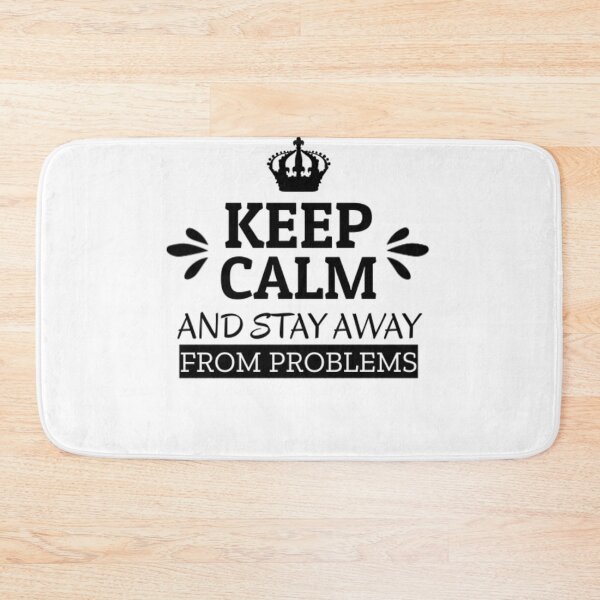 Item preview, keep calm and stay away from problems designed and sold by FASHIONMED49.