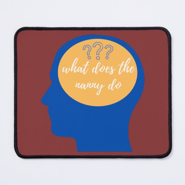 Item preview, what does the nanny do designed and sold by NexaMind Studio.