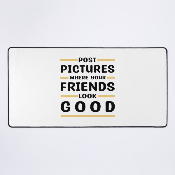 Item preview, Post Pictures Where Your Friends Look Good - Funny Quote designed and sold by MOONINSPIRATION.
