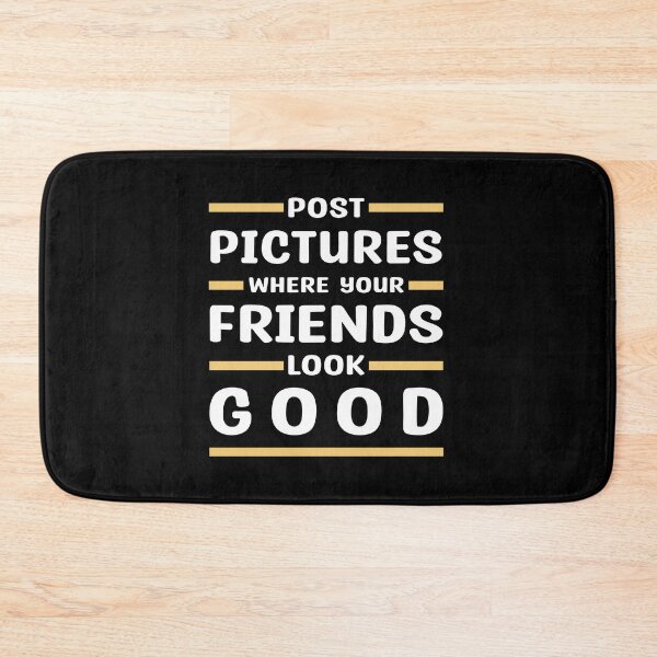 Item preview, Post Pictures Where Your Friends Look Good - Funny Quote designed and sold by MOONINSPIRATION.