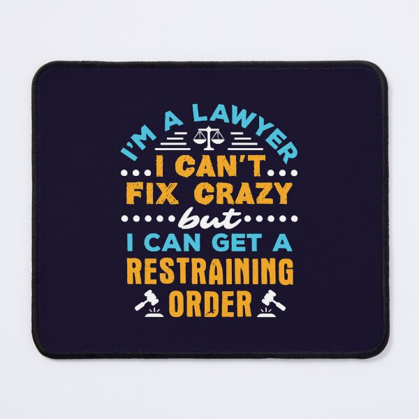 Item preview, I'm a Lawyer I Can't Fix Crazy But I Can Get a Restraining Order Funny Attorney designed and sold by jaygo.
