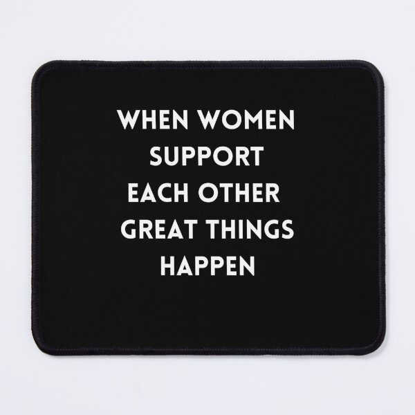 Item preview, When Women Support Each Other Great Things Happen,for Womens designed and sold by behappysiempre.