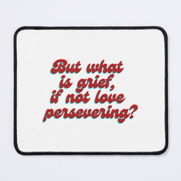 Item preview, But what is grief, it not love persevering designed and sold by Curtiseart.