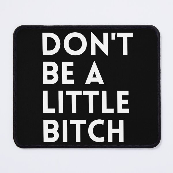 Item preview, Don't be a little BITCH! designed and sold by KingsManKind.