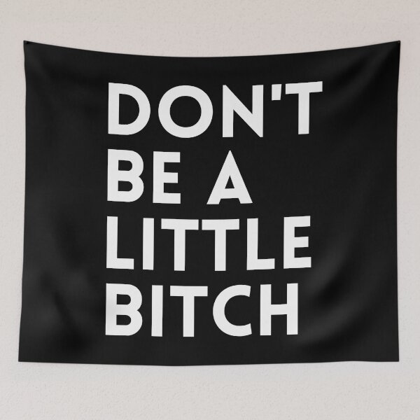 Item preview, Don't be a little BITCH! designed and sold by KingsManKind.