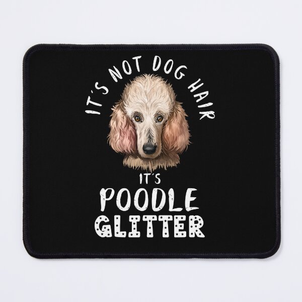 Item preview, It's not dog hair it's POODLE glitter funny dog quote designed and sold by theshirtinator.