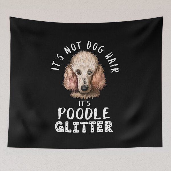 Item preview, It's not dog hair it's POODLE glitter funny dog quote designed and sold by theshirtinator.