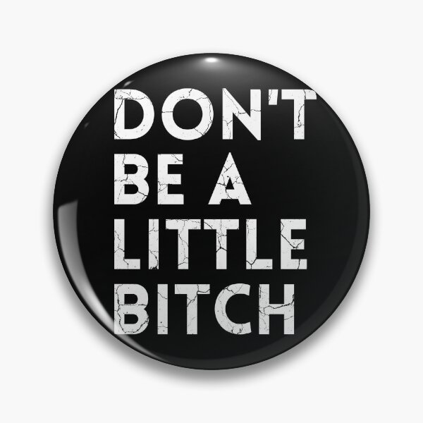 Item preview, Don't be a little BITCH! distressed designed and sold by KingsManKind.