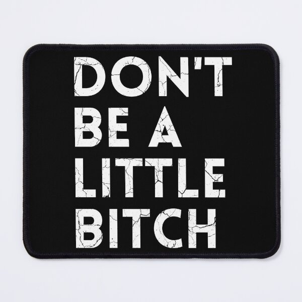 Item preview, Don't be a little BITCH! distressed designed and sold by KingsManKind.