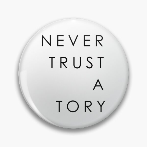 Item preview, NEVER TRUST A TORY   designed and sold by TexteelShop.