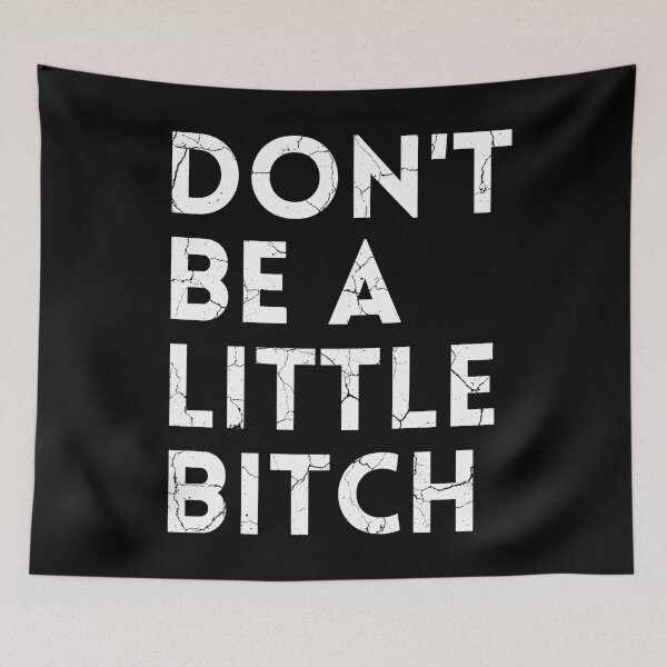 Item preview, Don't be a little BITCH! distressed designed and sold by KingsManKind.