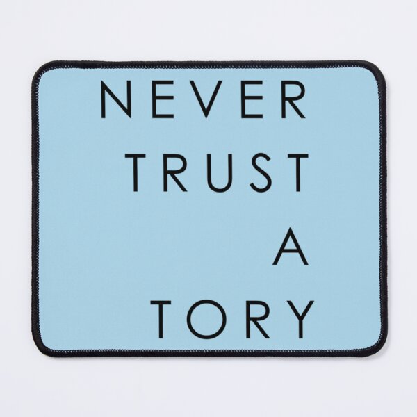 Item preview, NEVER TRUST A TORY designed and sold by TexteelShop.