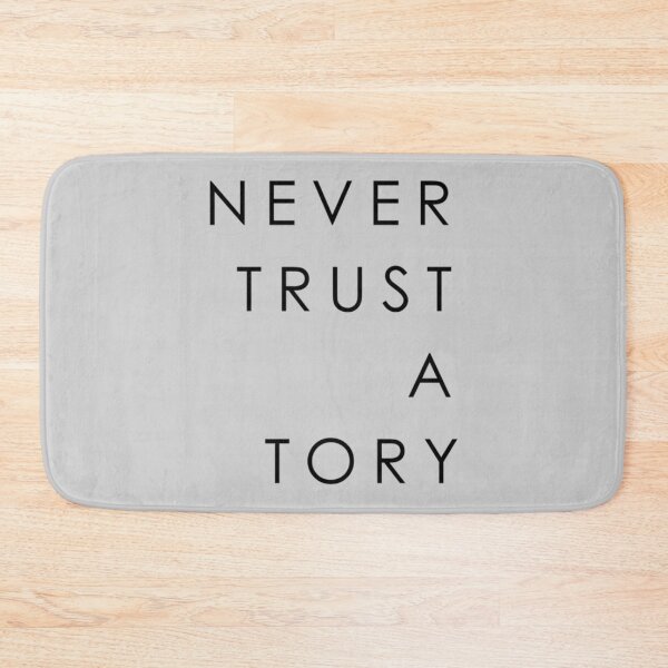 Item preview, NEVER TRUST A TORY   designed and sold by TexteelShop.