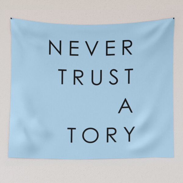 Item preview, NEVER TRUST A TORY   designed and sold by TexteelShop.