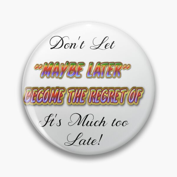 Item preview, Colorful Don't let maybe later become regrets designed and sold by Lololingyou.