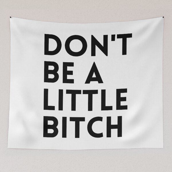 Item preview, Don't be a little BITCH! 3 designed and sold by KingsManKind.
