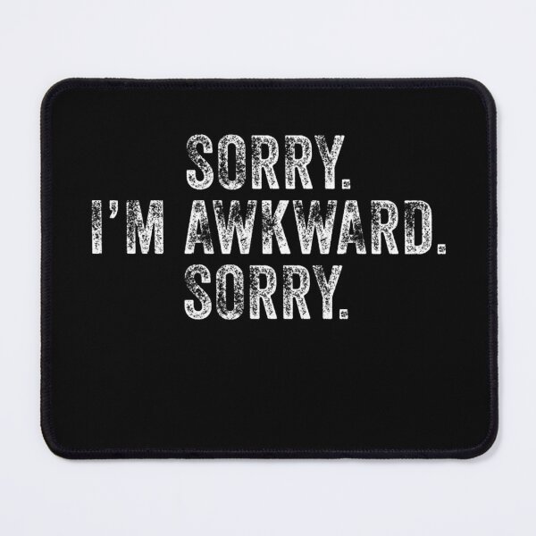 Item preview, SORRY IM AWKWARD SORRY Funny Introvert Meme Quote designed and sold by Evrallimee.