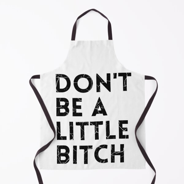 Item preview, Don't be a little BITCH! distressed 2 designed and sold by KingsManKind.