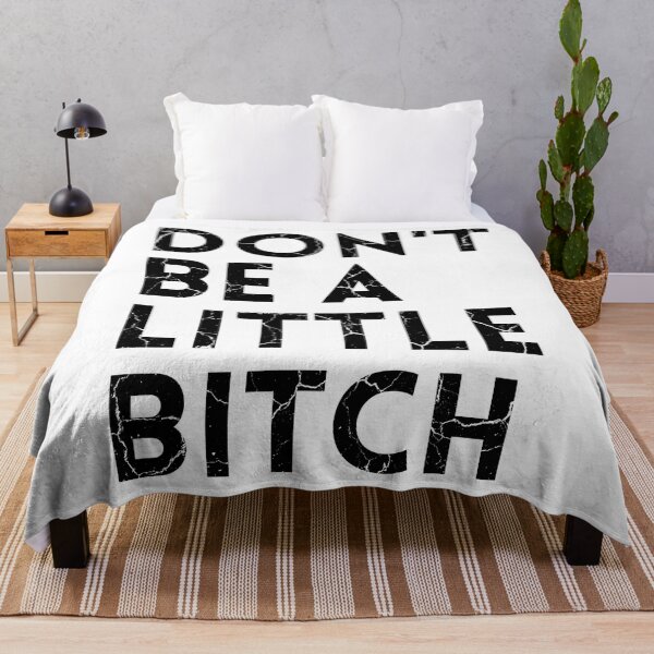 Item preview, Don't be a little BITCH! distressed 2 designed and sold by KingsManKind.