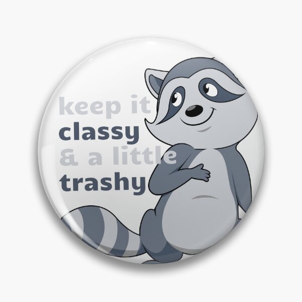 Item preview, keep it classy and a little trashy cuttest design designed and sold by selfesteeem.