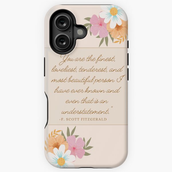 You are the finest, loveliest, tenderest, and most beatiful person I have ever known and ever that is an understatement iPhone Tough Case
