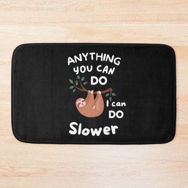 Item preview, Anything you can do, I can do slower sloth.  designed and sold by BhavyaBathla.