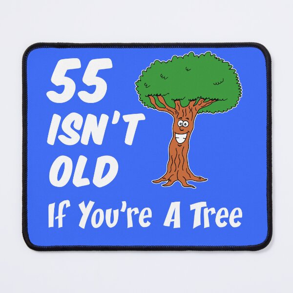 Item preview, 55 Isn't Old If You're A Tree 55th Birthday Cartoon designed and sold by jaycartoonist.