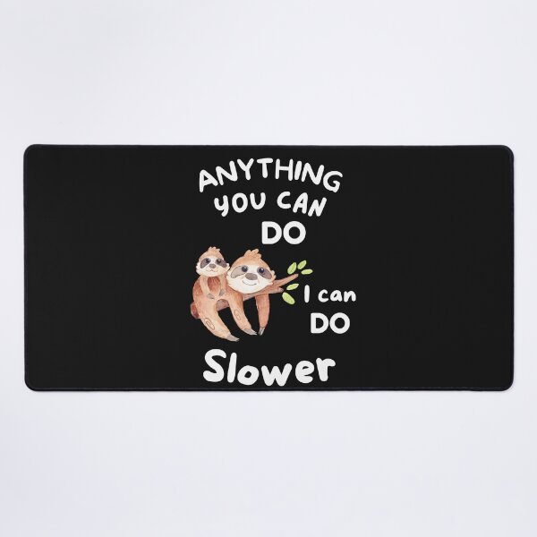 Item preview, Anything you can do, I can do slower sloth designed and sold by BhavyaBathla.