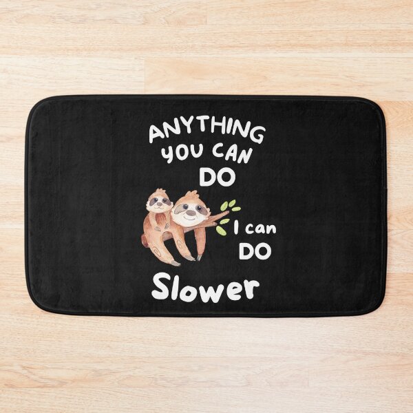 Item preview, Anything you can do, I can do slower sloth designed and sold by BhavyaBathla.