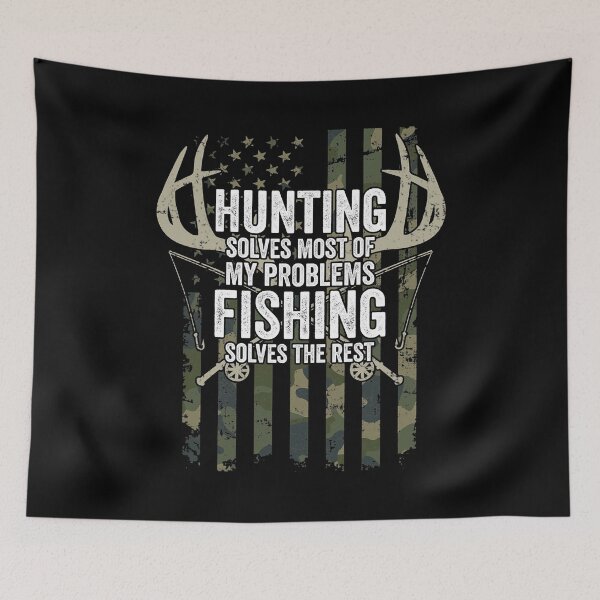 Item preview, Hunting Solves Most Of My Problems Fishing Solves The Rest designed and sold by SanaiColton.