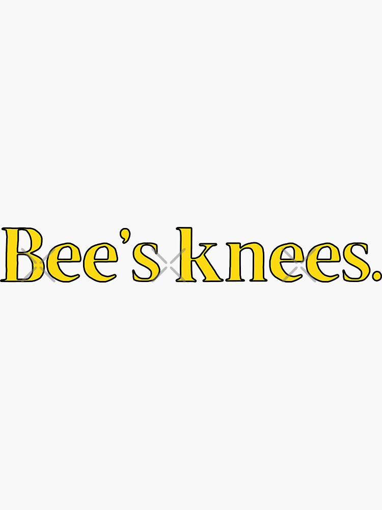 "Bee's Knees British Slang" Sticker for Sale by MSA42 Redbubble