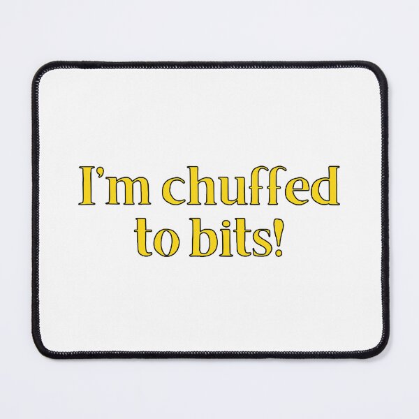 Item preview, I'm Chuffed To Bits! British Slang designed and sold by MSA-42.