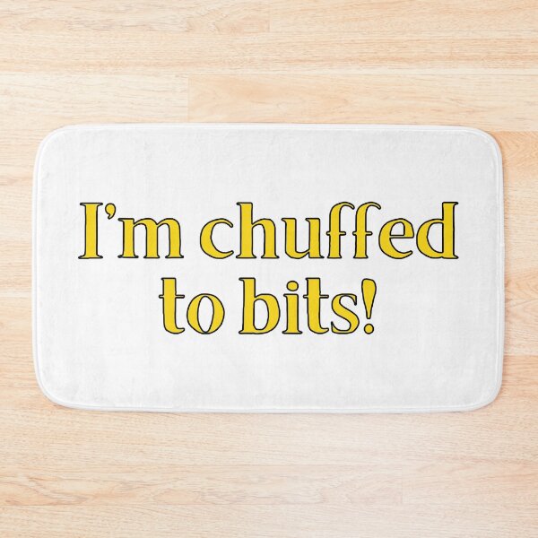 Item preview, I'm Chuffed To Bits! British Slang designed and sold by MSA-42.