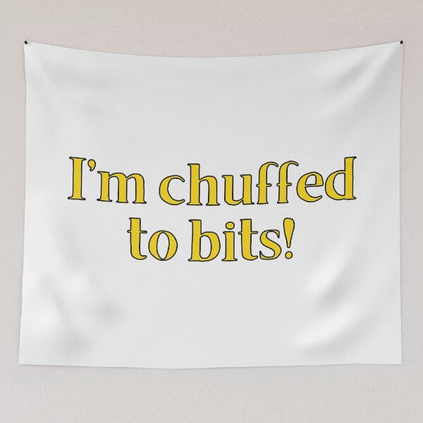 Item preview, I'm Chuffed To Bits! British Slang designed and sold by MSA-42.