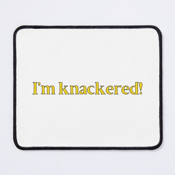 Item preview, I'm Knackered! British Slang designed and sold by MSA-42.